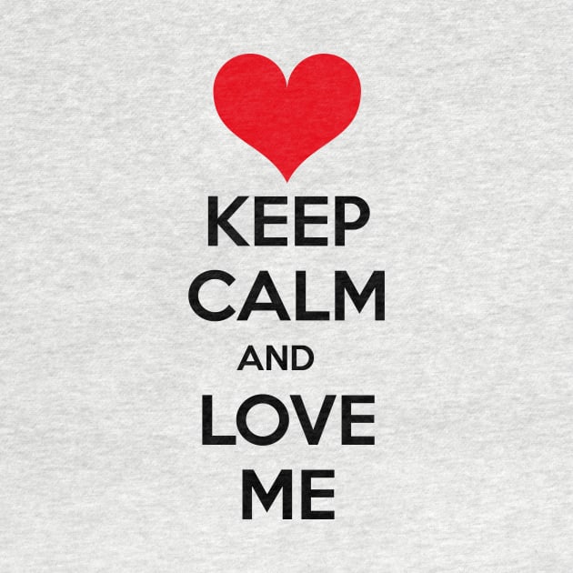 Keep calm and love me by JJFarquitectos